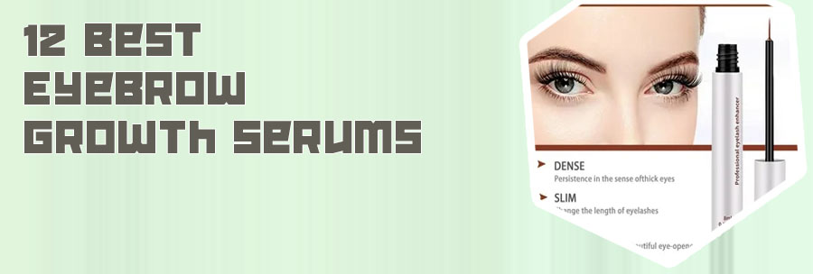 Best eyebrow growth serum 2024